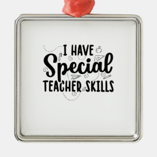 I Have Special Teacher Skills Metal Tree Decoration