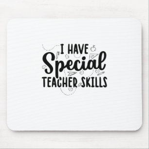 I Have Special Teacher Skills Mouse Mat