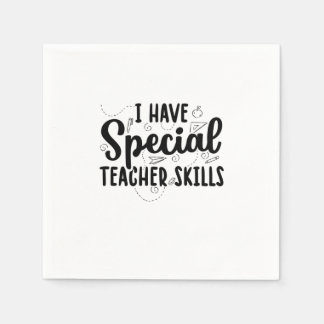 I Have Special Teacher Skills Napkin