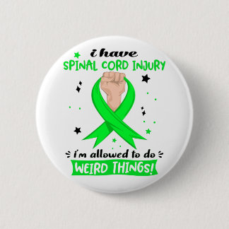 I Have Spinal Cord Injury I'm Allowed To Do Weird  6 Cm Round Badge