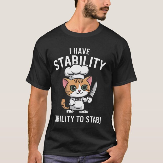 I Have Stability Ability To Stab Funny Sarcastic H T-Shirt (Front)