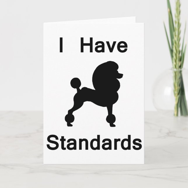I Have Standards (Poodle) Card (Front)