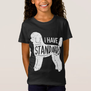I Have Standards Poodle Funny Humour Pet Dog Lover T-Shirt