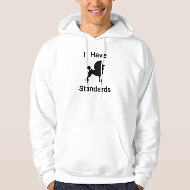 I Have Standards (Poodle) Hoodie (Front)