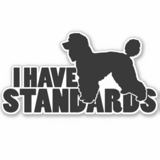 I Have Standards - Standard Poodle Decal