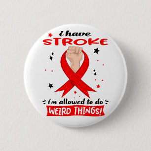 I Have Stroke I'm Allowed To Do Weird Things  6 Cm Round Badge