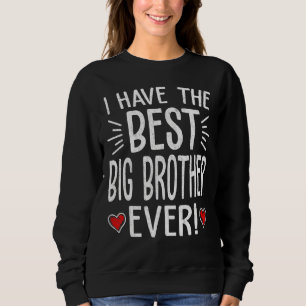 I Have The Best Big Brother Ever  Men Papa Father' Sweatshirt