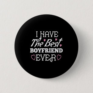 I Have The Best Boyfriend Ever 6 Cm Round Badge