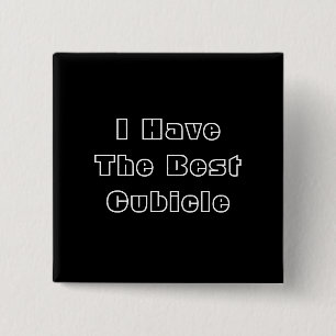I Have The Best Cubicle. Black White Custom 15 Cm Square Badge