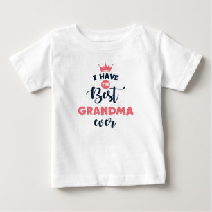 I Have the Best Grandma Ever Baby T-Shirt