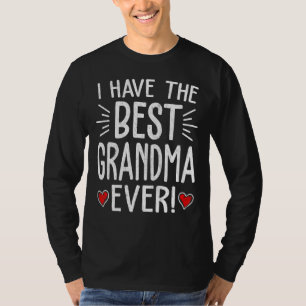 I Have The Best Grandma Ever  Mum Mama Mother's Da T-Shirt