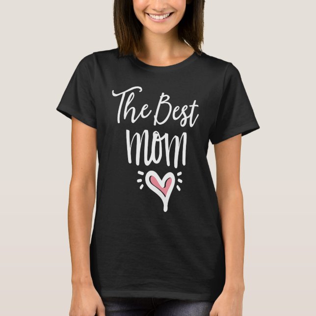 I Have The Best Mom Ever  Daughter Son T-Shirt (Front)