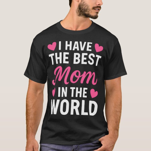 I Have The Best Mom In The World Toddler Girl T-Shirt (Front)