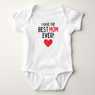 I Have The Best Mum Ever Baby Bodysuit