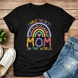 I Have The Best Mum In The World Mothers Day T-Shirt