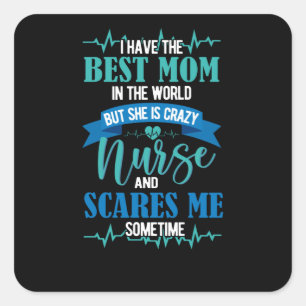 I have the best mum in the world- nurse square sticker