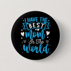 I Have The Best Mum In The World Toddler Boy Mothe 6 Cm Round Badge