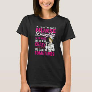 I Have The Best Nurse Daughter Proud Nurse Mum Nu T-Shirt