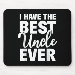 I Have The Best Uncle Ever Funny Niece Nephew Gift Mouse Mat