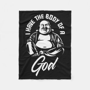 I Have The Body Of A God Buddha Funny Fat Guy And Fleece Blanket