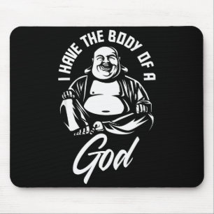 I Have The Body Of A God Buddha Funny Fat Guy And Mouse Mat