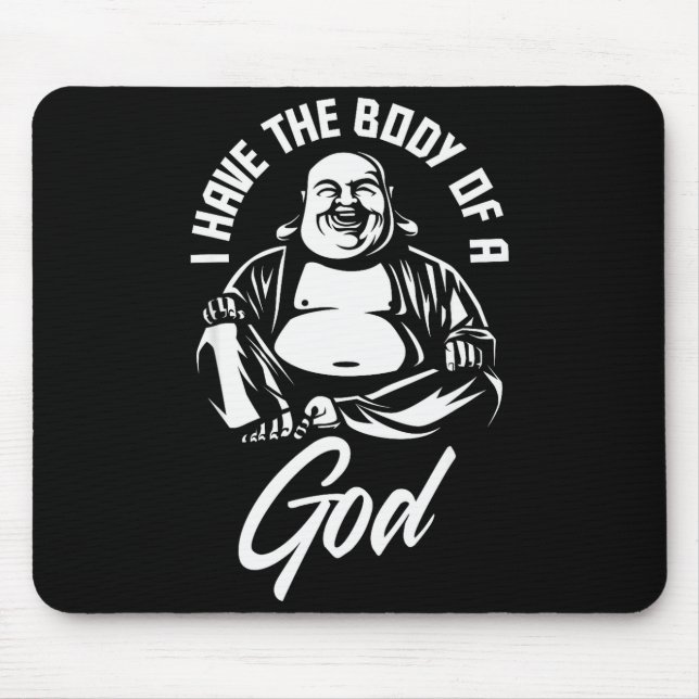 I Have The Body Of A God Buddha Funny Fat Guy And  Mouse Mat (Front)