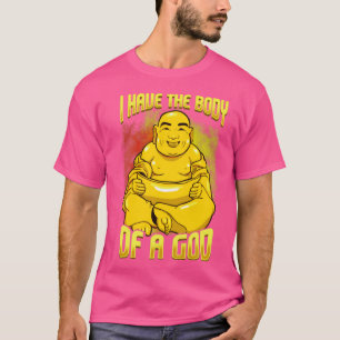 I have the body of a god Funny dad bod design for T-Shirt