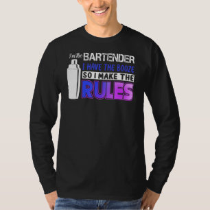 I Have The Booze I Make The Rules Mixologist Bart T-Shirt