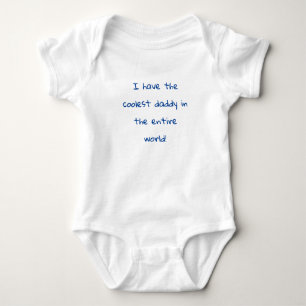 "I have the coolest daddy in the entire world!" Baby Bodysuit
