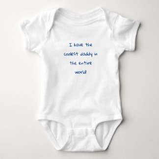 "I have the coolest daddy in the entire world!" Baby Bodysuit