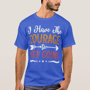 I Have The Courage Coffee Anxiety Awareness Mental T-Shirt