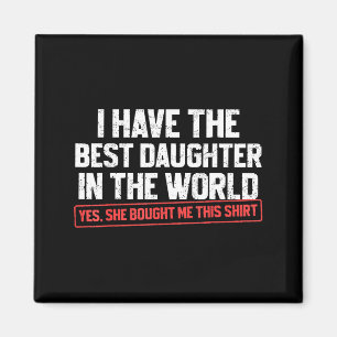I Have The Daughter Funny Dad Daddy Papa Mom Mama Magnet