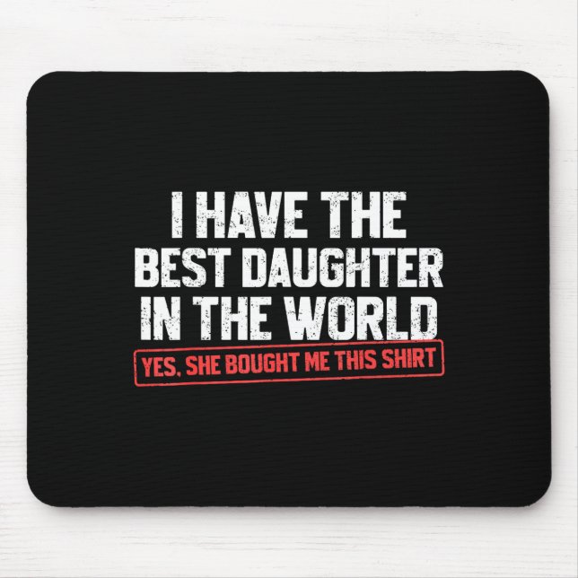 I Have The Daughter Funny Dad Daddy Papa Mom Mama  Mouse Mat (Front)