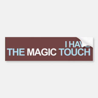 I Have The Magic Touch Bumper Sticker
