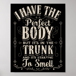 I Have The Perfect Body Funny Gifts Gym Poster