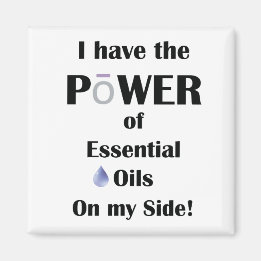 I have the Power of Essential Oils on My Side! Magnet