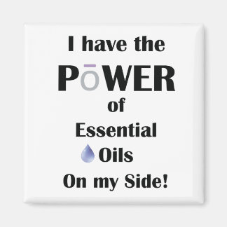 I have the Power of Essential Oils on My Side! Magnet