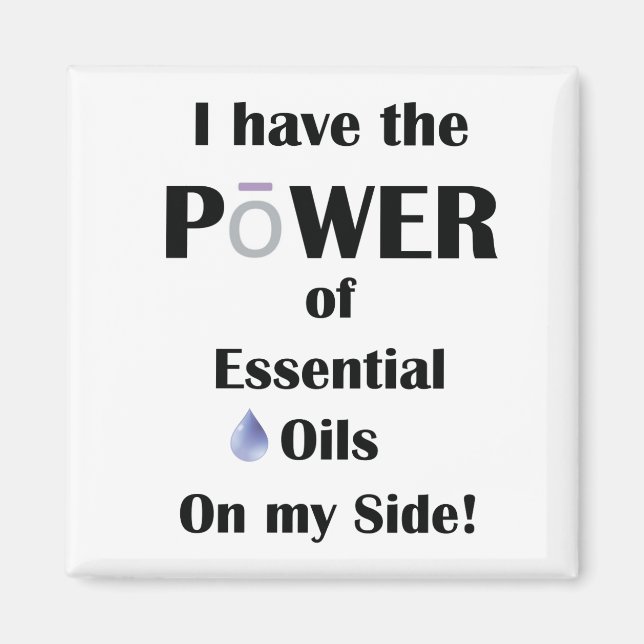 I have the Power of Essential Oils on My Side! Magnet (Front)