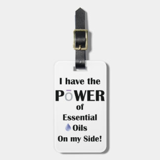 I have the Power of Essential Oils w/ Custom Text Luggage Tag
