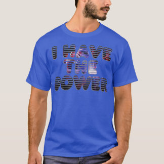 I Have the Power T-Shirt