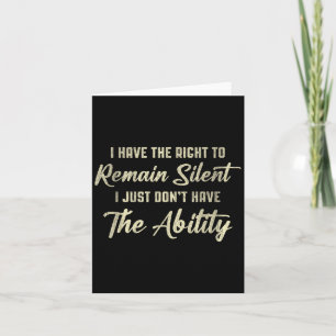 I Have The Right To Remain Silent Simple Quote  Card