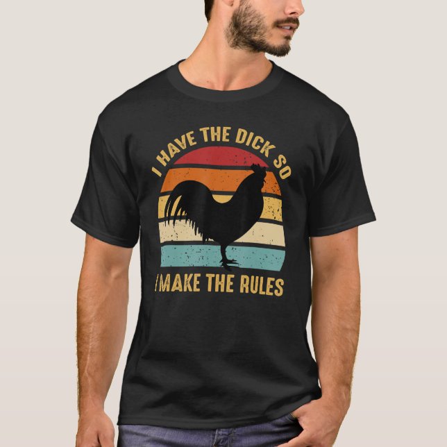 I Have The So I Make The Rules Chicken T-Shirt (Front)