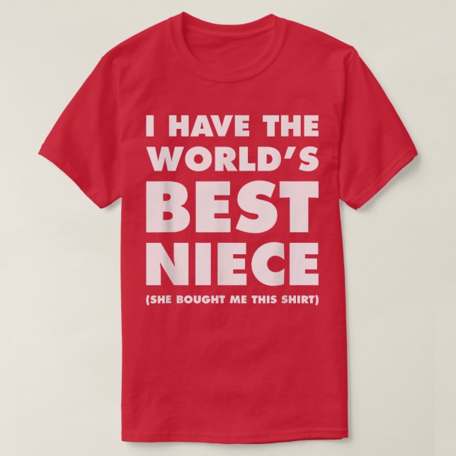 I Have The World's Best Niece Funny  For Aunts  T-Shirt (Design Front)