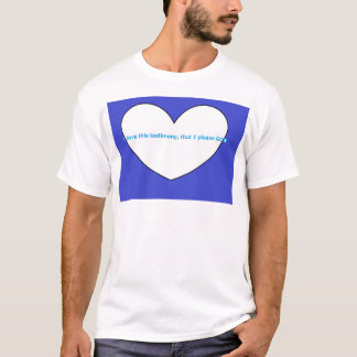 I have this testimony, that I please GOD T-Shirt