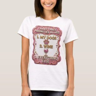 I HAVE THREE PRIORITIES IN LIFE 1 MY DOGS 2 WIN v3 T-Shirt