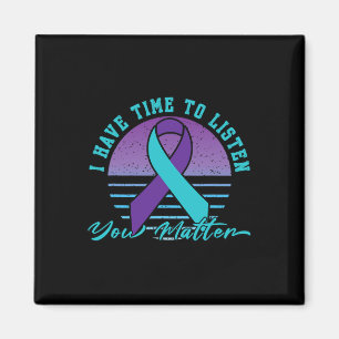 I Have Time Listen You Problem Suicide Prevention Magnet