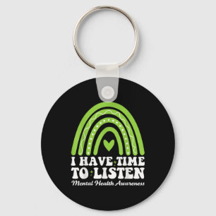 I Have Time To Listen For Mental Health Awareness Key Ring