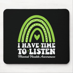 I Have Time To Listen For Mental Health Awareness Mouse Mat