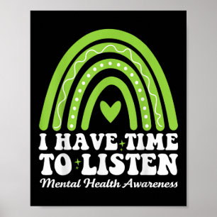 I Have Time To Listen For Mental Health Awareness Poster