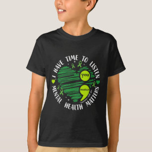 I Have Time To Listen Heart Mental Health S Awaren T-Shirt
